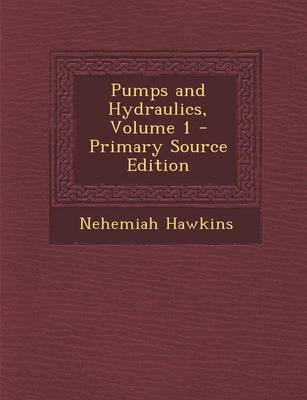 Book cover for Pumps and Hydraulics, Volume 1 - Primary Source Edition