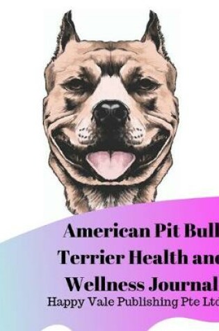 Cover of American Pit Bull Terrier Health and Wellness Journal