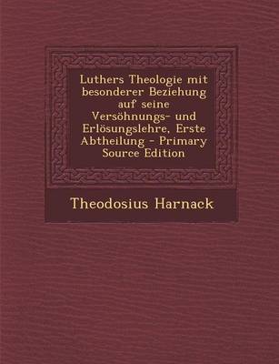 Book cover for Luthers Theologie Mit Besonderer Beziehung Auf Seine Versohnungs- Und Erlosungslehre, Erste Abtheilung - Primary Source Edition