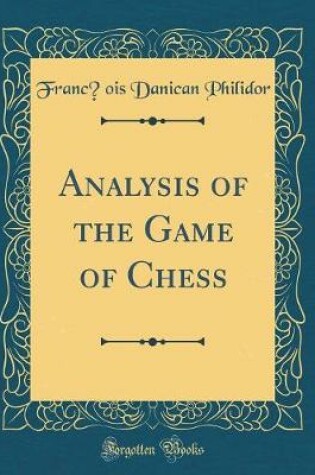 Cover of Analysis of the Game of Chess (Classic Reprint)