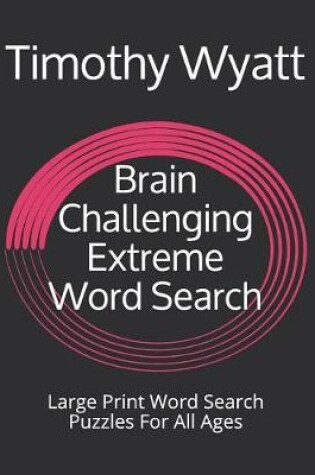 Cover of Brain Challenging Extreme Word Search
