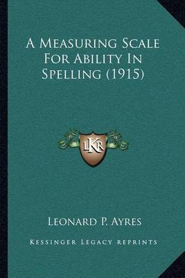 Book cover for A Measuring Scale for Ability in Spelling (1915)