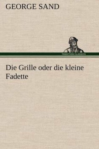 Cover of Die Grille Oder Die Kleine Fadette