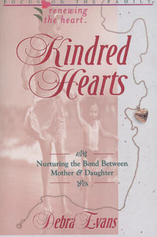 Cover of Kindred Hearts: Nurturing the Bond between Mother & Daughter