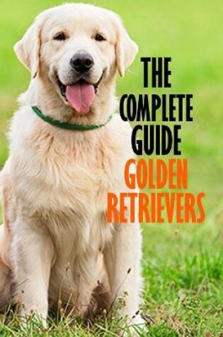 Cover of The Complete Guide Golden Retrievers