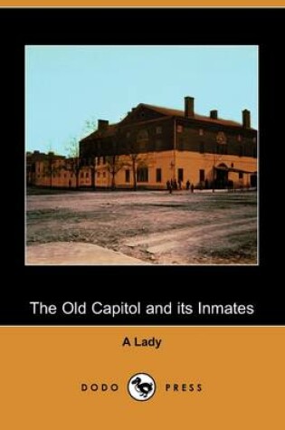 Cover of The Old Capitol and Its Inmates (Dodo Press)