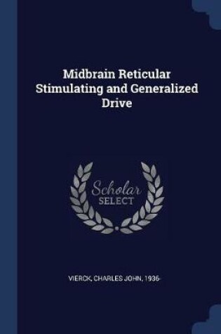 Cover of Midbrain Reticular Stimulating and Generalized Drive