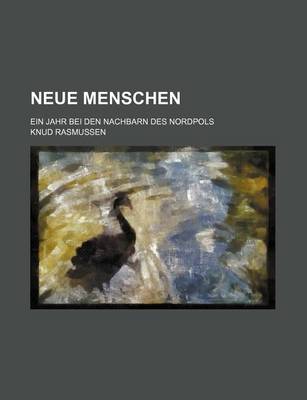 Book cover for Neue Menschen; Ein Jahr Bei Den Nachbarn Des Nordpols