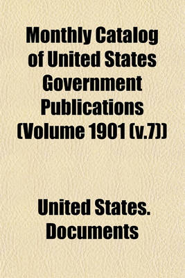 Book cover for Monthly Catalog of United States Government Publications (Volume 1901 (V.7))