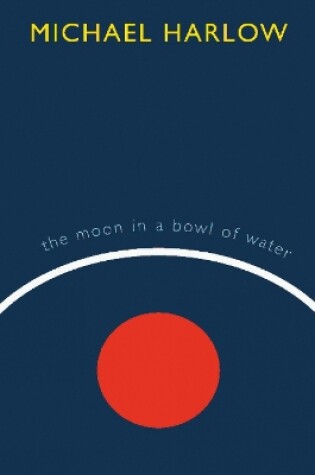 Cover of The Moon in a Bowl of Water