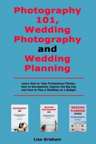 Cover of Photography 101, Wedding Photography and Wedding Planning