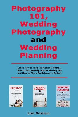 Book cover for Photography 101, Wedding Photography and Wedding Planning