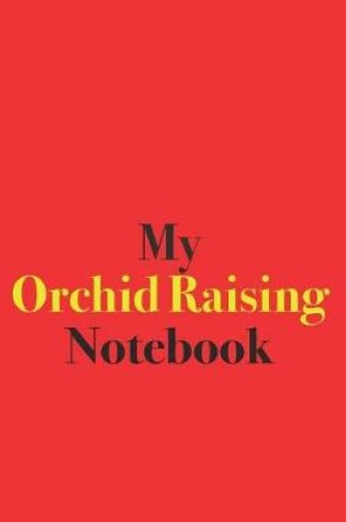 Cover of My Orchid Raising Notebook