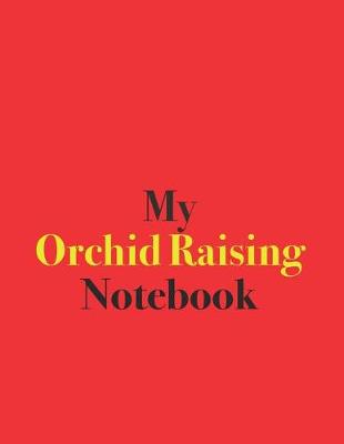 Book cover for My Orchid Raising Notebook