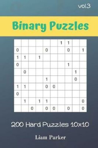 Cover of Binary Puzzles - 200 Hard Puzzles 10x10 vol.3