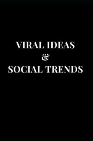 Cover of Viral Ideas & Social Trends