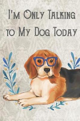 Book cover for Today I'm Only Talking To My Dog