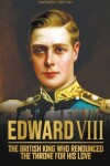 Book cover for Edward VIII, The British King Who Renounced The Throne For His Love