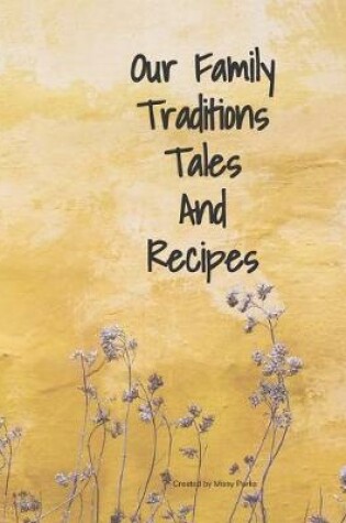 Cover of Our Family Traditions Tales And Recipes