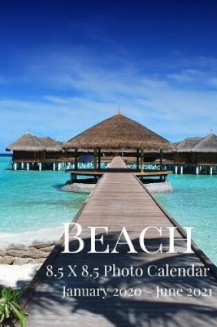 Cover of Beach 8.5 X 8.5 Photo Calendar January 2020 - June 2021