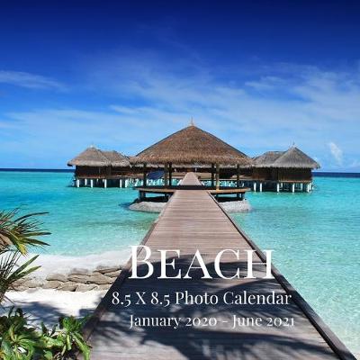 Cover of Beach 8.5 X 8.5 Photo Calendar January 2020 - June 2021