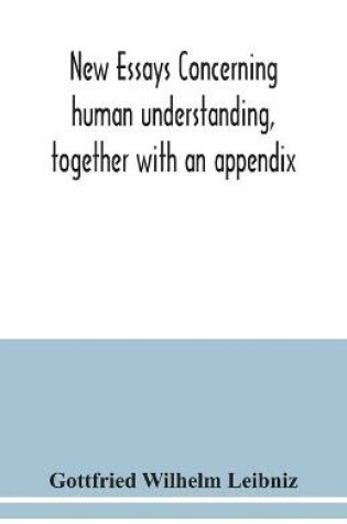 Cover of New essays concerning human understanding, together with an appendix