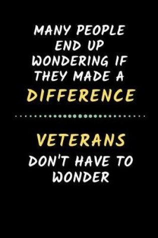 Cover of Many People Wonder If They Made A Difference.. Veterans Don't Have To Wonder