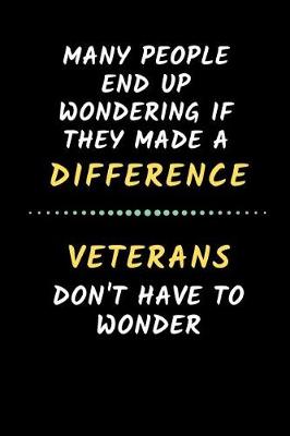 Book cover for Many People Wonder If They Made A Difference.. Veterans Don't Have To Wonder
