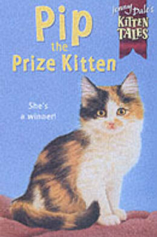 Cover of Kitten Tales 11:Pip Prize Kitten