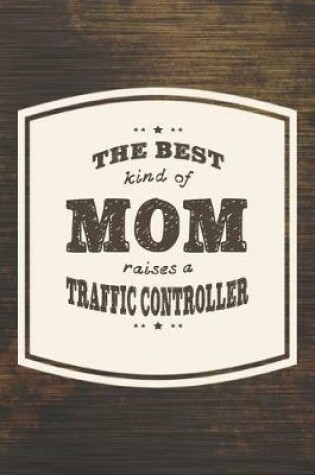 Cover of The Best Kind Of Mom Raises A Traffic Controller