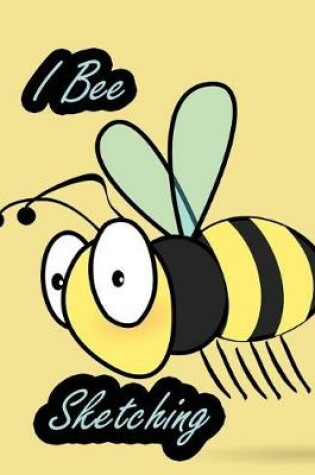 Cover of I Bee Sketching