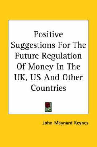 Cover of Positive Suggestions for the Future Regulation of Money in the UK, Us and Other Countries