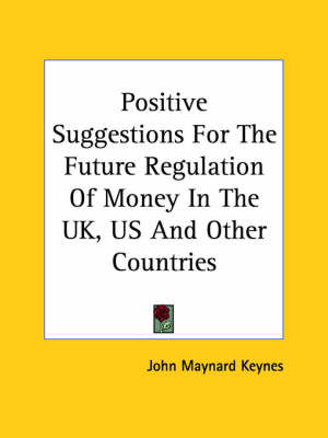 Book cover for Positive Suggestions for the Future Regulation of Money in the UK, Us and Other Countries