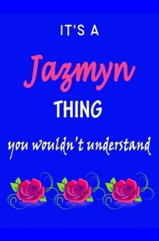 Cover of It's A Jazmyn Thing You Wouldn't Understand