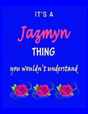 Book cover for It's A Jazmyn Thing You Wouldn't Understand