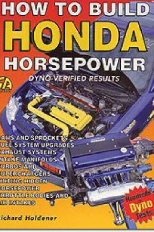 Cover of How to Build Honda Horsepower Dyno Verified Results