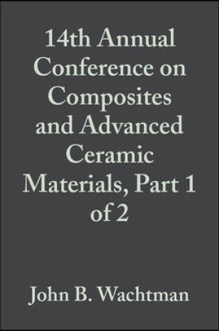 Cover of 14th Annual Conference on Composites and Advanced Ceramic Materials, Part 1 of 2