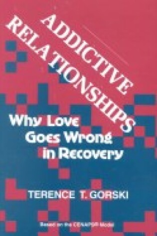 Cover of Addictive Relationships: Why Love Goes Wrong in Recovery