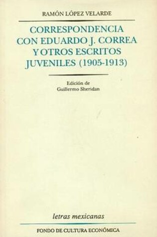 Cover of Correspondencia Con Eduardo J. Correa y Otros Escritos Juveniles [1905-1913]