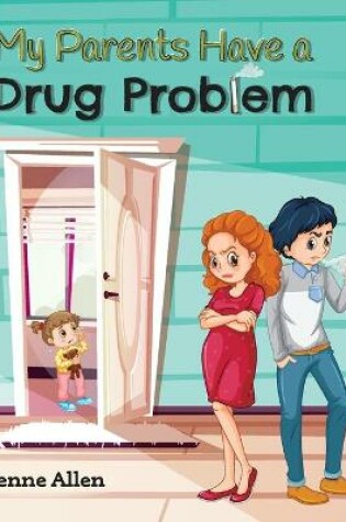 Cover of My Parents Have a Drug Problem