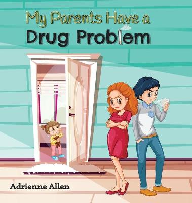 Book cover for My Parents Have a Drug Problem