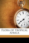 Book cover for Flora of Tropical Africa