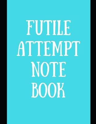 Book cover for Futile Attempt Notebook