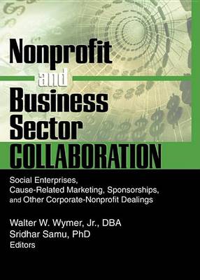 Book cover for Nonprofit and Business Sector Collaboration: Social Enterprises, Cause-Related Marketing, Sponsorships, and Other Corporate-Nonprofit Dealings