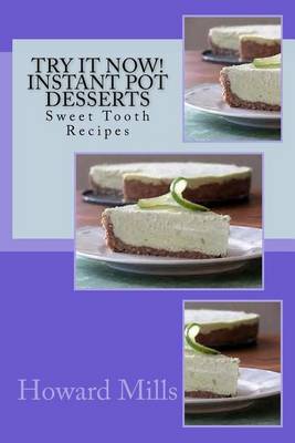 Book cover for Try It Now! Instant Pot Desserts