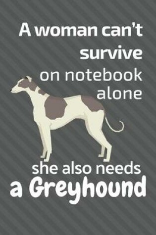 Cover of A woman can't survive on notebook alone she also needs a Greyhound