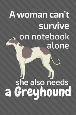 Book cover for A woman can't survive on notebook alone she also needs a Greyhound