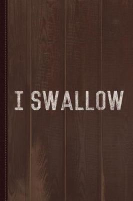 Book cover for I Swallow Journal Notebook