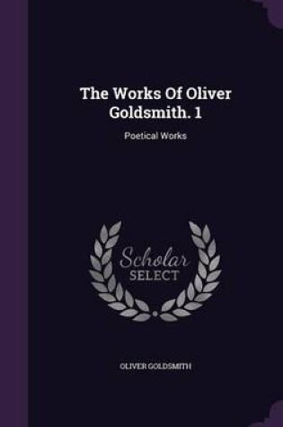 Cover of The Works of Oliver Goldsmith. 1