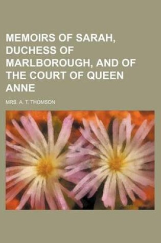 Cover of Memoirs of Sarah, Duchess of Marlborough, and of the Court of Queen Anne (Volume 1)